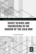 Routledge Studies in the History of Science, Technology and Medicine - Soviet Science and Engineering in the Shadow of the Cold War