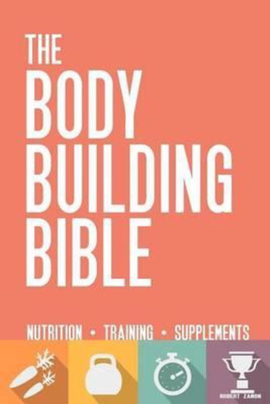 Bodybuilding Bible, Robert Zanon 9781514788936 Boeken