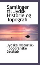 Samlinger Til Jydsk Historie Og Topografi