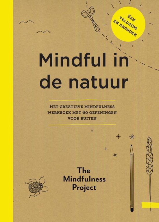 Mindful in de natuur Het creatieve mindfulness werkboek met 60 oefeningen voor buiten Auteur: The Mindfulness Project