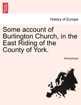 Some Account of Burlington Church, in the East Riding of the County of York.