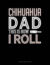 Chihuahua Dad This Is How I Roll