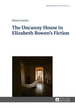 Mediated Fictions 11 - The Uncanny House in Elizabeth Bowen’s Fiction