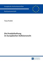 Europaeische Hochschulschriften Recht 5693 - Die Produkthaftung im Europaeischen Kollisionsrecht