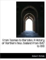 From Tasman to Marsden; A History of Northern New Zealand from 1642 to 1818