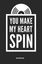 You make my Heart spin Notebook