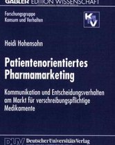 Patientenorientiertes Pharmamarketing: Kommunikation Und Entscheidungsverhalten Am Markt Fur Verschreibungspflichtige Medikamente