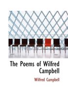 The Poems of Wilfred Campbell