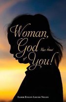 Woman, God Has Need of You !