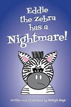 Eddie the Zebra has a Nightmare