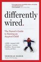 Differently Wired A Parents Guide to Raising an Atypical Child with Confidence and Hope