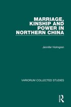 Variorum Collected Studies- Marriage, Kinship and Power in Northern China
