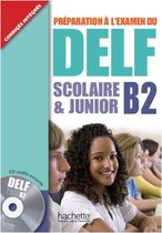 DELF Scolaire & Junior B2. Livre + CD audio + Transcription + Corrigés
