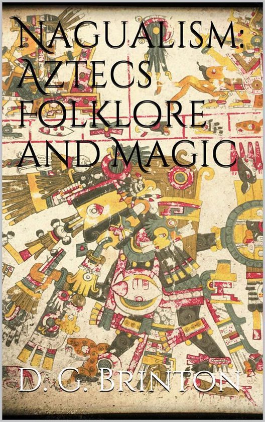 Nagualism: Aztecs Folklore and Magic - cover