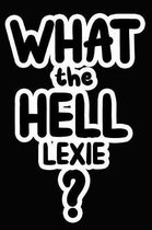 What the Hell Lexie?