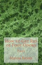 How to Get Rid of Foot Odors