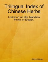 Trilingual Index of Chinese Herbs
