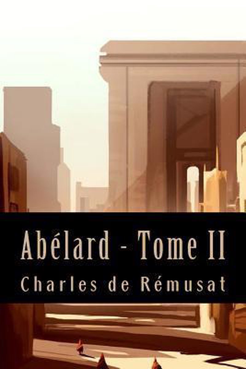 Abélard - Tome II (Philosophie) - Charles De Rémusat