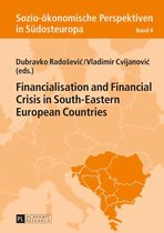 Sozio-oekonomische Perspektiven in Suedosteuropa / Socio-Economic Perspectives in South-Eastern Europe 4 - Financialisation and Financial Crisis in South-Eastern European Countries