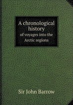 A chronological history of voyages into the Arctic regions