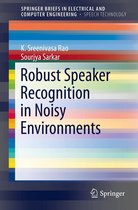 SpringerBriefs in Speech Technology - Robust Speaker Recognition in Noisy Environments