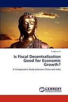 Is Fiscal Decentralization Good for Economic Growth?