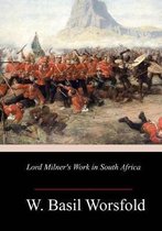 Lord Milner's Work in South Africa