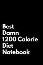 Best Damn 1200 Calorie Diet Notebook