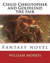 Child Christopher and Goldilind the Fair. by
