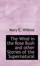 The Wind in the Rose Bush and Other Stories of the Supernatural