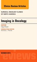 Imaging in Oncology, An Issue of Surgical Oncology Clinics of North America