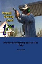 Practical Shooting Basics #1: Grip