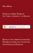 Schuld ohne Schuld Ein Leben in Kosova / im Kosovo