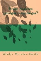 Entre Mujeres amigas O Enemigas?
