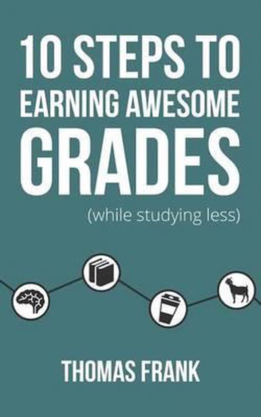 10 Steps to Earning Awesome Grades (While Studying Less) - cover