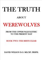 The Truth About Werewolves. Book Two: The Mists Clear.