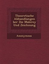 Theoretische Abhandlungen Ber Die Malerey Und Zeichnung