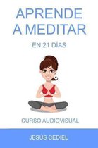 Aprende a Meditar En 21 Dias