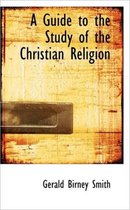 A Guide to the Study of the Christian Religion