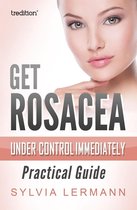 Get Rosacea Under Control Immediately