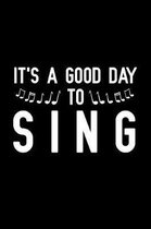 it's a good day to sing