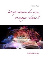 Interprétations des rêves en songes volume Noir et blan 5 - Interprétations des rêves en songes volume 5