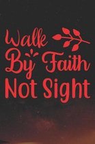 Walk By Faith Not Sight