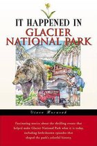 It Happened in Glacier National Park