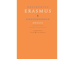 Verzameld werk van Desiderius Erasmus 5 - Spreekwoorden; Adagia