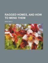 Ragged Homes, and How to Mend Them