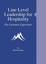 Line Level Leadership for Hospitality - Line Level Leadership for Hospitality: The Customer Experience