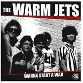 The Warm Jets - Wanna Start A War (LP)