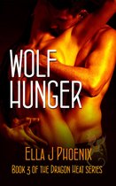 Dragon Heat by Ella J. Phoenix 3 - Wolf Hunger (Book 3 of the Dragon Heat series)