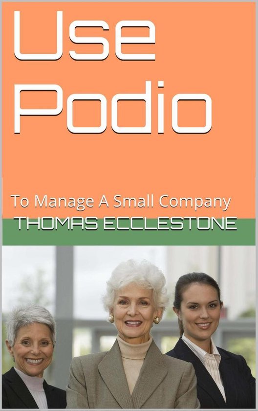 Use Podio: To Manage A Small Company - cover